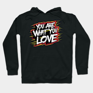 You are what you love Hoodie